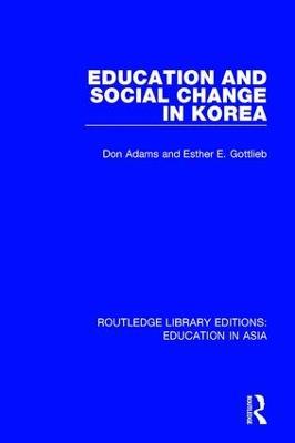 Education and Social Change in Korea - Don Adams,Esther E. Gottlieb - cover