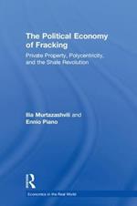 The Political Economy of Fracking: Private Property, Polycentricity, and the Shale Revolution