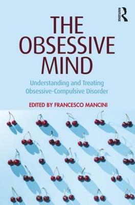 The Obsessive Mind: Understanding and Treating Obsessive-Compulsive Disorder - cover