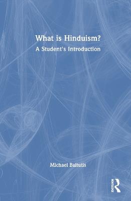 What is Hinduism?: A Student's Introduction - Michael Baltutis - cover