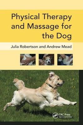 Physical Therapy and Massage for the Dog - Julia Robertson,Andy Mead - cover