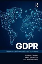 GDPR: How To Achieve and Maintain Compliance