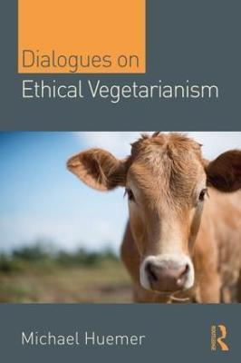 Dialogues on Ethical Vegetarianism - Michael Huemer - cover
