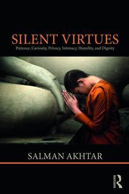 Silent Virtues: Patience, Curiosity, Privacy, Intimacy, Humility, and Dignity - Salman Akhtar - cover