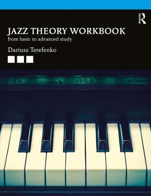 Jazz Theory Workbook: From Basic to Advanced Study - Dariusz Terefenko - cover