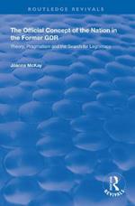 The Official Concept of the Nation in the Former GDR: Theory, Pragmatism and the Search for Legitimacy