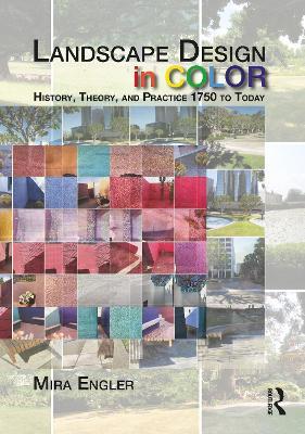 Landscape Design in Color: History, Theory, and Practice 1750 to Today - Mira Engler - cover