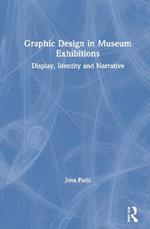 Graphic Design in Museum Exhibitions: Display, Identity and Narrative