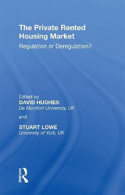 The Private Rented Housing Market: Regulation or Deregulation? - Stuart Lowe,David Hughes - cover