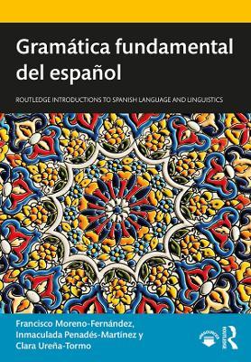 Gramática fundamental del español - Francisco Moreno-Fernández,Inmaculada Penadés-Martínez,Clara Ureña-Tormo - cover