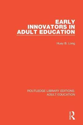 Early Innovators in Adult Education - Huey B. Long - cover