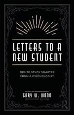 Letters to a New Student: Tips to Study Smarter from a Psychologist