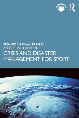 Crisis and Disaster Management for Sport - Richard Shipway,Lee Miles,Richard Gordon - cover