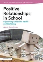 Positive Relationships in School: Supporting Emotional Health and Wellbeing