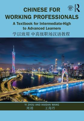 Chinese for Working Professionals: A Textbook for Intermediate-High to Advanced Learners - Yi Zhou,Haidan Wang - cover