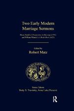 Two Early Modern Marriage Sermons: Henry Smith’s A Preparative to Marriage (1591) and William Whately’s A Bride-Bush (1623)