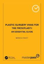 Plastic Surgery Vivas for the FRCS (Plast): An Essential Guide