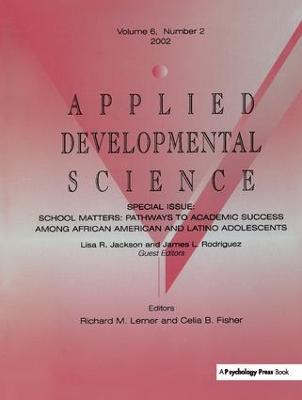 School Matters: Pathways To Academic Success Among African American and Latino Adolescents:a Special Issue of applied Developmental Science - cover