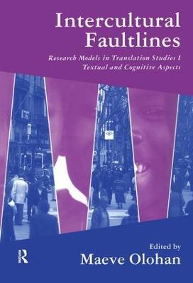 Intercultural Faultlines: Research Models in Translation Studies: v. 1: Textual and Cognitive Aspects - Maeve Olohan - cover