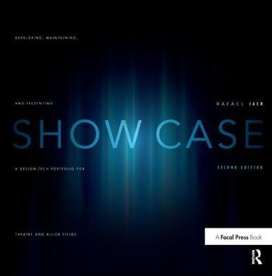 Show Case: Developing, Maintaining, and Presenting a Design-Tech Portfolio for Theatre and Allied Fields - Rafael Jaen - cover