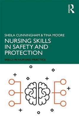 Nursing Skills in Safety and Protection - Sheila Cunningham,Tina Moore - cover