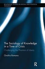 The Sociology of Knowledge in a Time of Crisis: Challenging the Phantom of Liberty