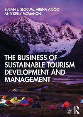 The Business of Sustainable Tourism Development and Management - Susan L. Slocum,Abena Aidoo,Kelly McMahon - cover