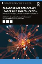 Paradoxes of Democracy, Leadership and Education: Struggling for Social Justice in the Twenty-first Century