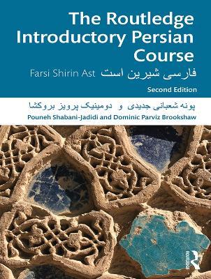 The Routledge Introductory Persian Course: Farsi Shirin Ast - Pouneh Shabani-Jadidi,Dominic Parviz Brookshaw - cover