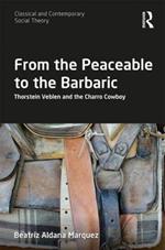 From the Peaceable to the Barbaric: Thorstein Veblen and the Charro Cowboy