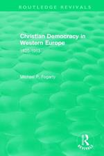 Routledge Revivals: Christian Democracy in Western Europe (1957): 1820-1953