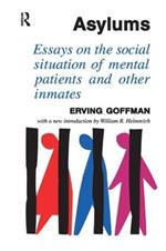 Asylums: Essays on the Social Situation of Mental Patients and Other Inmates