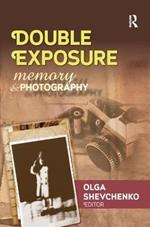 Double Exposure: Memory and Photography