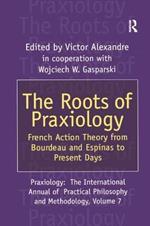 The Roots of Praxiology: French Action Theory from Bourdeau and Espinas to Present Days