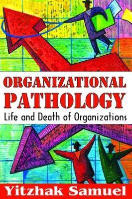 Organizational Pathology: Life and Death of Organizations - Nicos P. Mouzelis,Yitzhak Samuel - cover