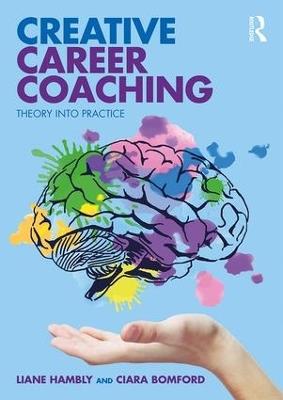 Creative Career Coaching: Theory into Practice - Liane Hambly,Ciara Bomford - cover