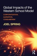 Global Impacts of the Western School Model: Corporatization, Alienation, Consumerism