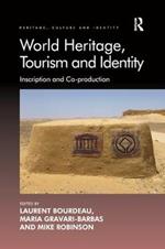 World Heritage, Tourism and Identity: Inscription and Co-production