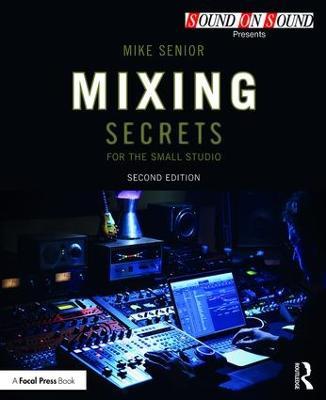 Mixing Secrets for  the Small Studio - Mike Senior - cover