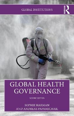 Global Health Governance - Sophie Harman,Andreas Papamichail - cover