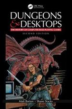 Dungeons and Desktops: The History of Computer Role-Playing Games 2e