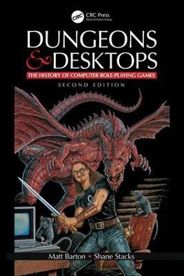 Dungeons and Desktops: The History of Computer Role-Playing Games 2e - Matt Barton,Shane Stacks - cover