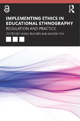 Implementing Ethics in Educational Ethnography: Regulation and Practice - cover