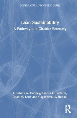 Lean Sustainability: A Pathway to a Circular Economy - Elizabeth A. Cudney,Sandra L. Furterer,Chad M. Laux - cover