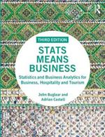 Stats Means Business: Statistics and Business Analytics for Business, Hospitality and Tourism