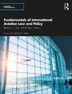 Fundamentals of International Aviation Law and Policy - Benjamyn I. Scott,Andrea Trimarchi - cover