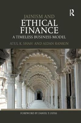 Jainism and Ethical Finance: A Timeless Business Model - Atul Shah,Aidan Rankin - cover