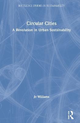 Circular Cities: A Revolution in Urban Sustainability - Jo Williams - cover