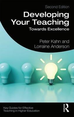 Developing Your Teaching: Towards Excellence - Peter Kahn,Lorraine Anderson - cover