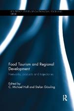 Food Tourism and Regional Development: Networks, products and trajectories